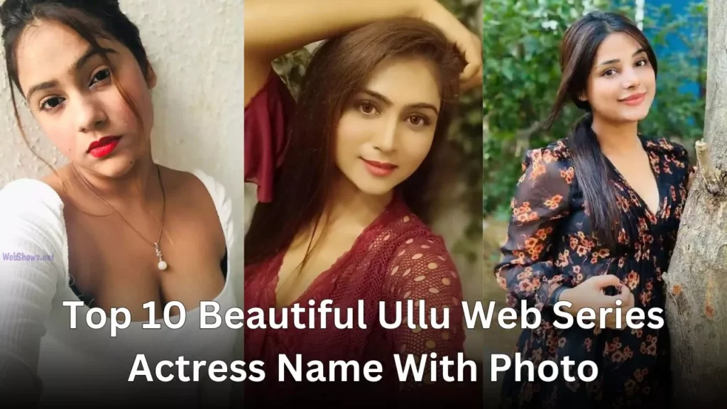 Top 10 Beautiful Ullu Web Series Actress Name With Photo